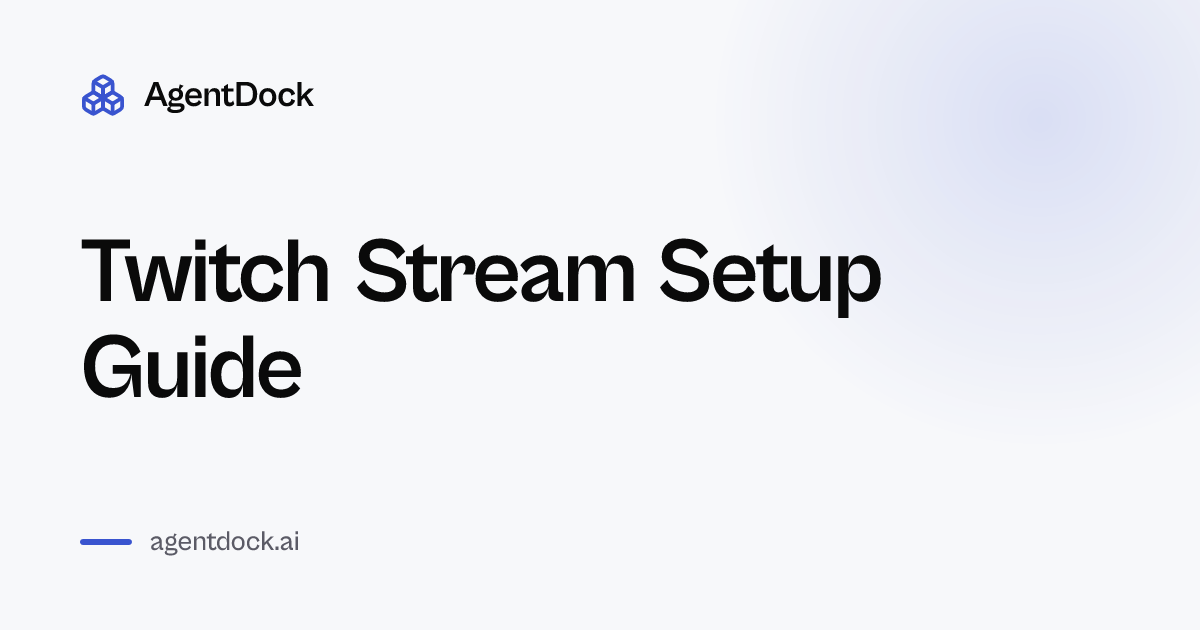 Free Twitch Stream Setup Guide - AgentDock