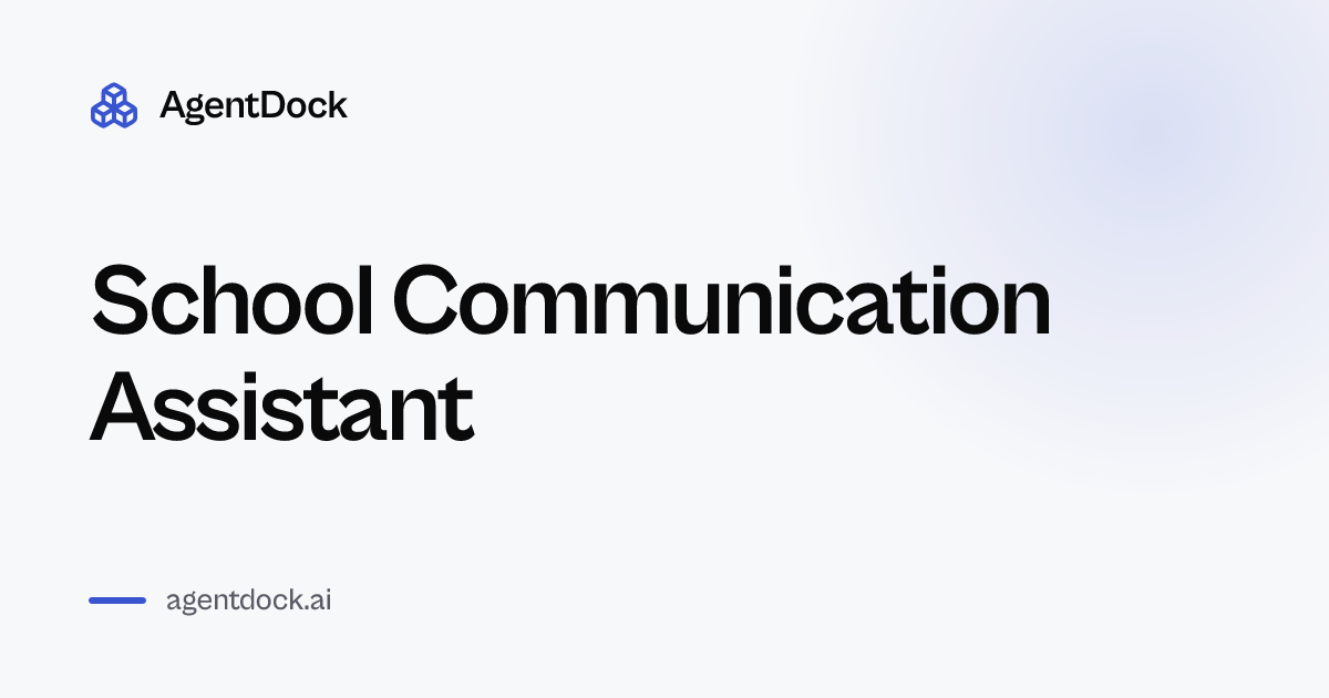School Communication Assistant - AgentDock