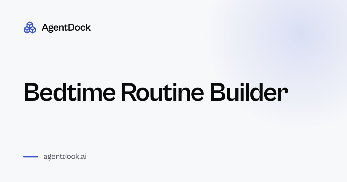 Free Bedtime Routine Builder - AgentDock